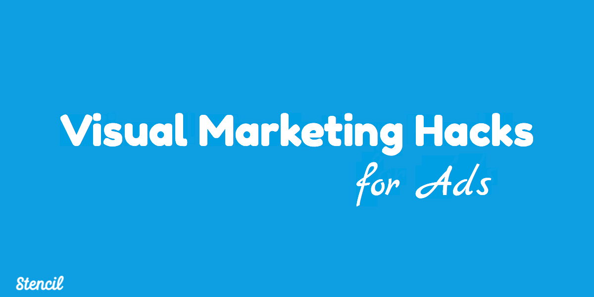stencil.visual marketing hacks for ads