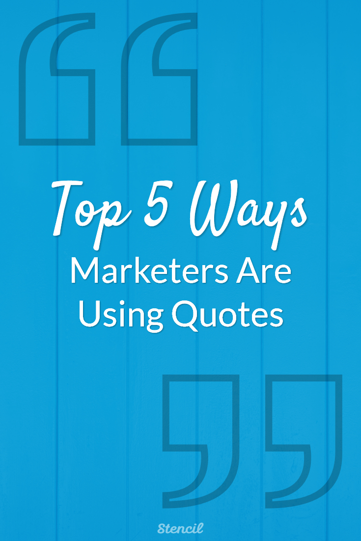 Top 5 Ways Marketers Are Using Quotes #quotes #visualmarketing