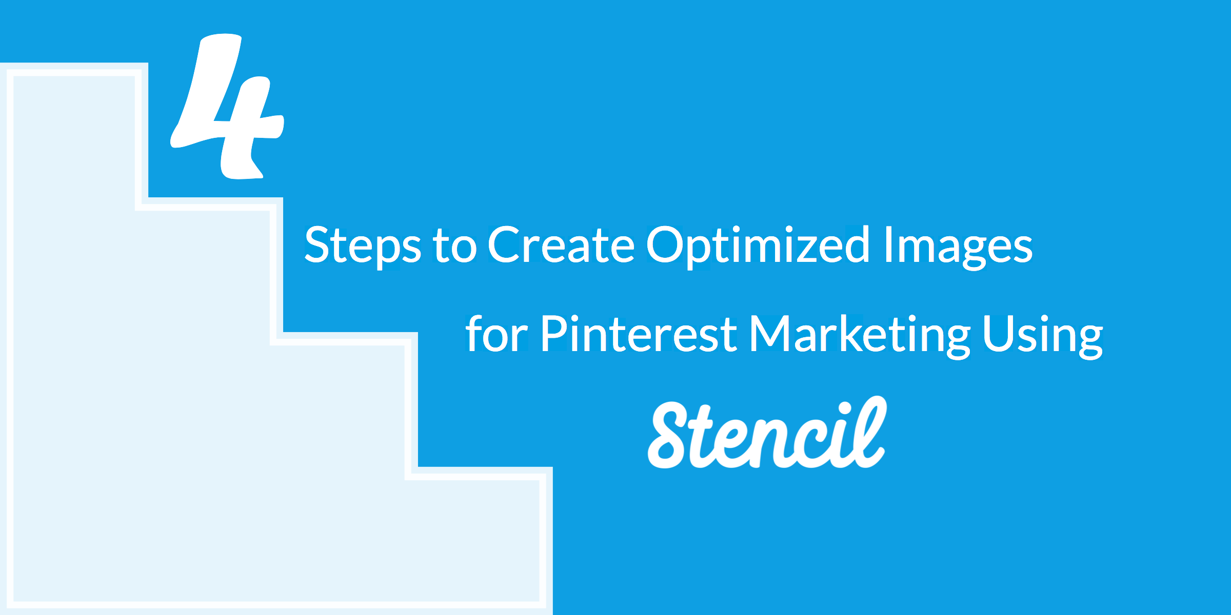 4 Steps to Create Optimized Images for Pinterest Marketing Using Stencil