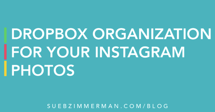 Dropbox Organization for your Instagram Photos via Sue B Zimmerman