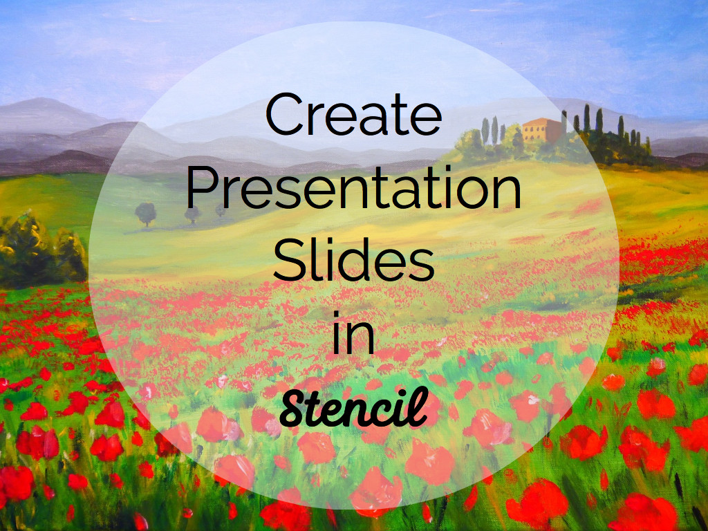 Create presentation slides in Stencil.
