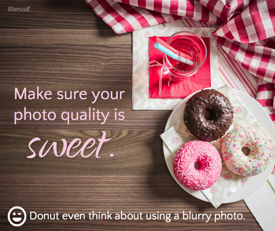 Donut use a blurry photo! Find high-res photos in Stencil.
