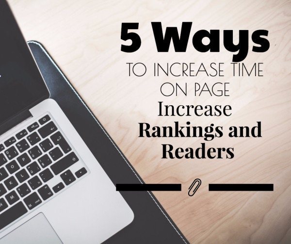 5 Ways to Increase Time On Page (Increase Rankings and Readers!) | Stencil