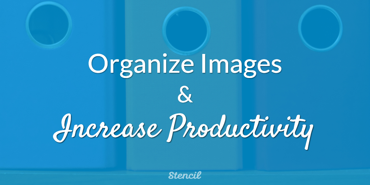 Organize Images and Increase Productivity