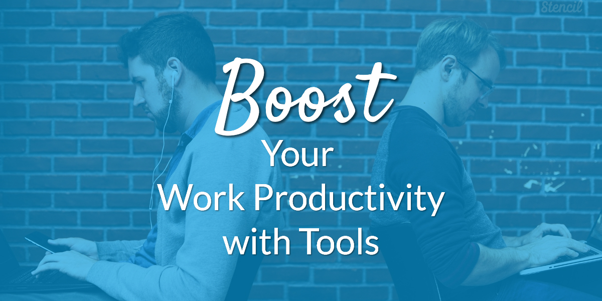 Boost your Work Productivity with Tools