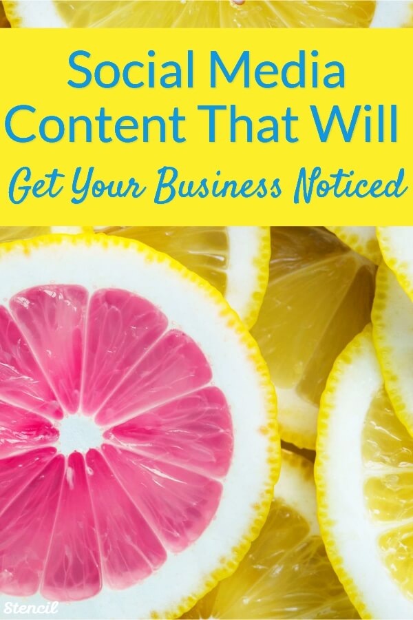 Social Media Content That Will Get Your Business Noticed by Lillian De Jesus for Stencil