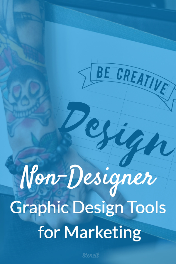 Non-Designer Graphic Design Tools & Resources for Marketing by Lillian De Jesus for Stencil Blog