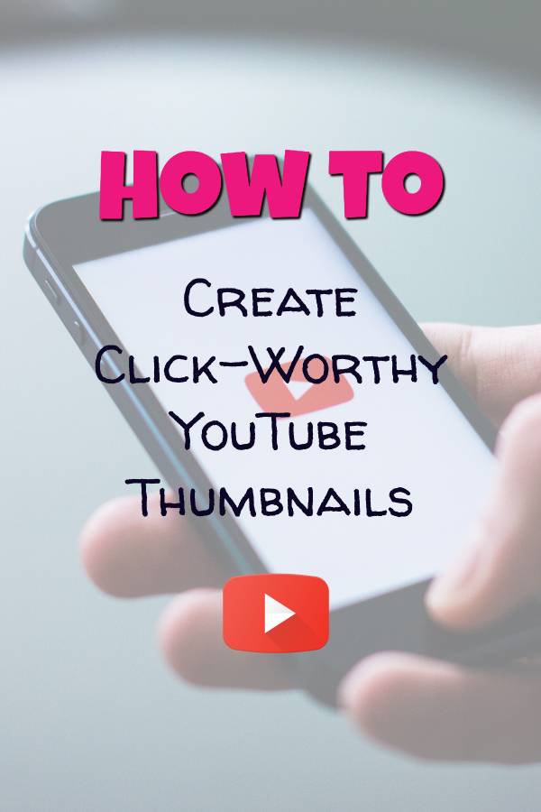 How to Create Click-Worthy YouTube Thumbnails