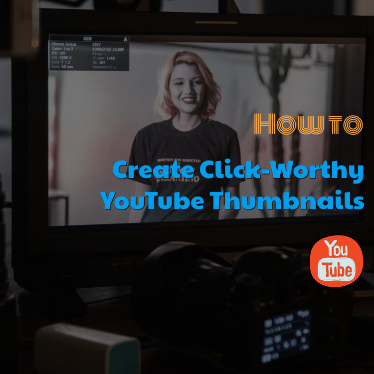 How to Create Click-Worthy YouTube Thumbnails