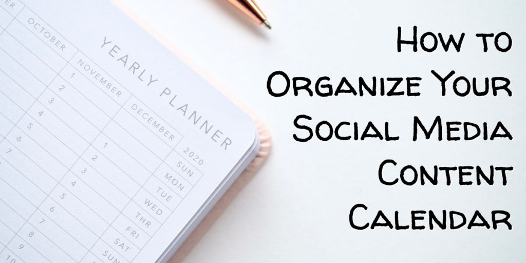 How to Organize Your Social Media Content Calendar