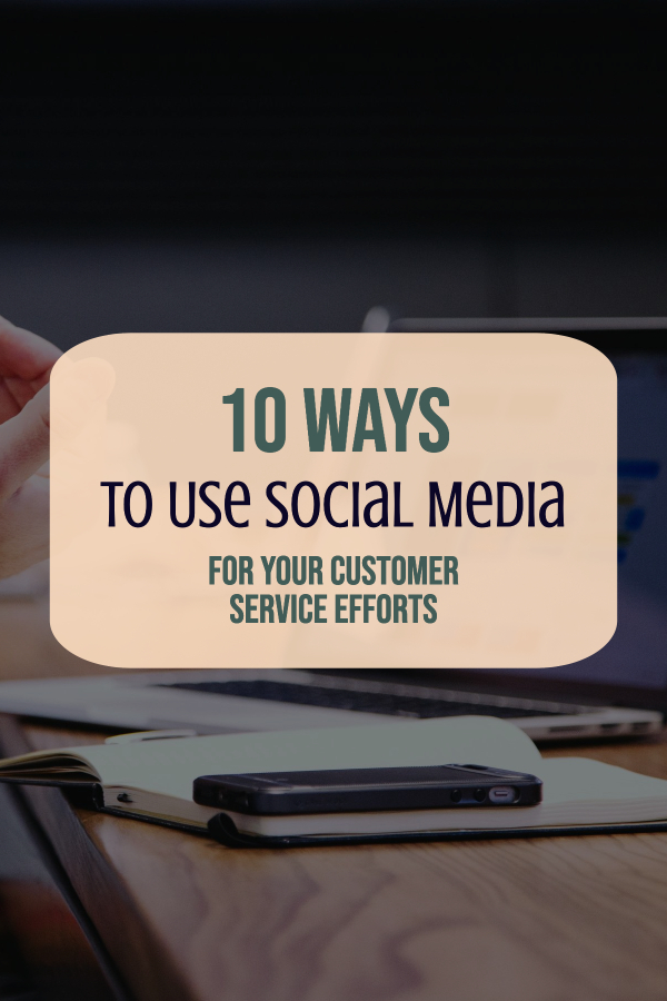 10 Ways to Use Social Media for Your Customer Service Efforts
