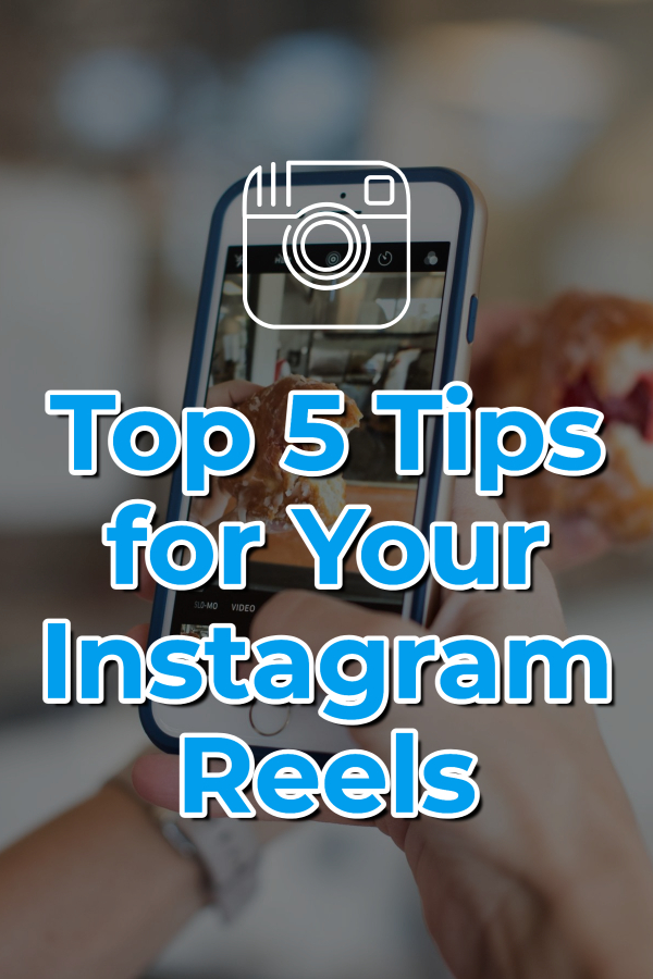 Top 5 Tips for Your Instagram Reels 