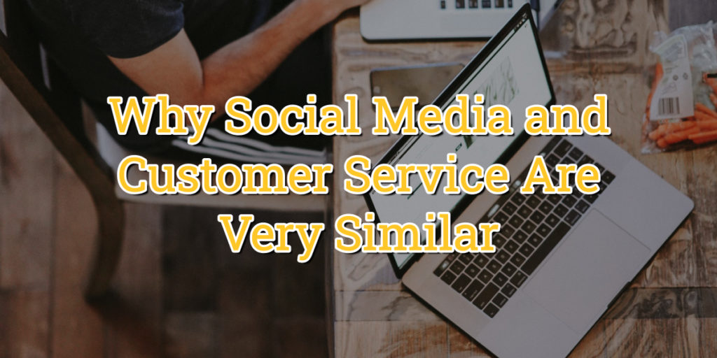 Why Social Media and Customer Service Are Very Similar