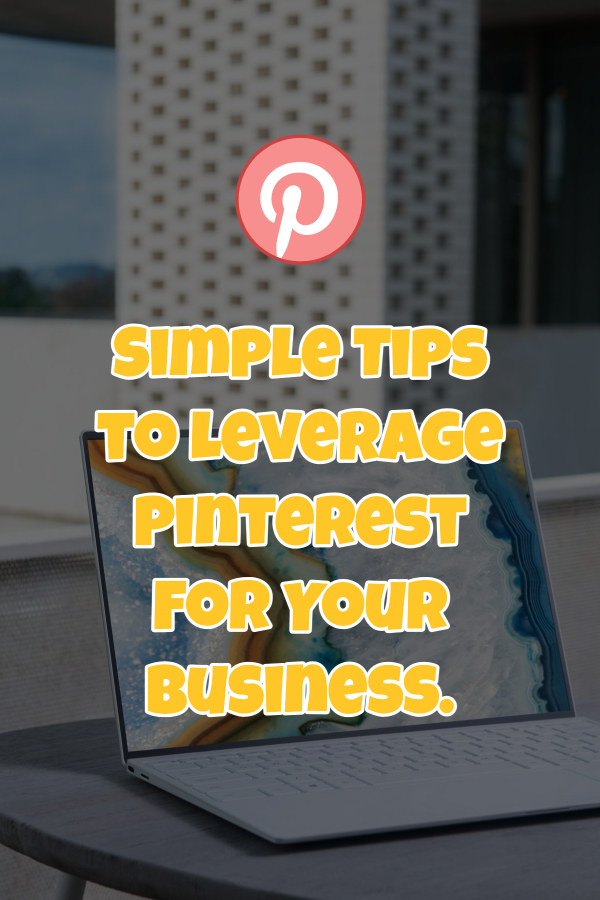 SimpleTips to Leverage Pinterest For Your Business.