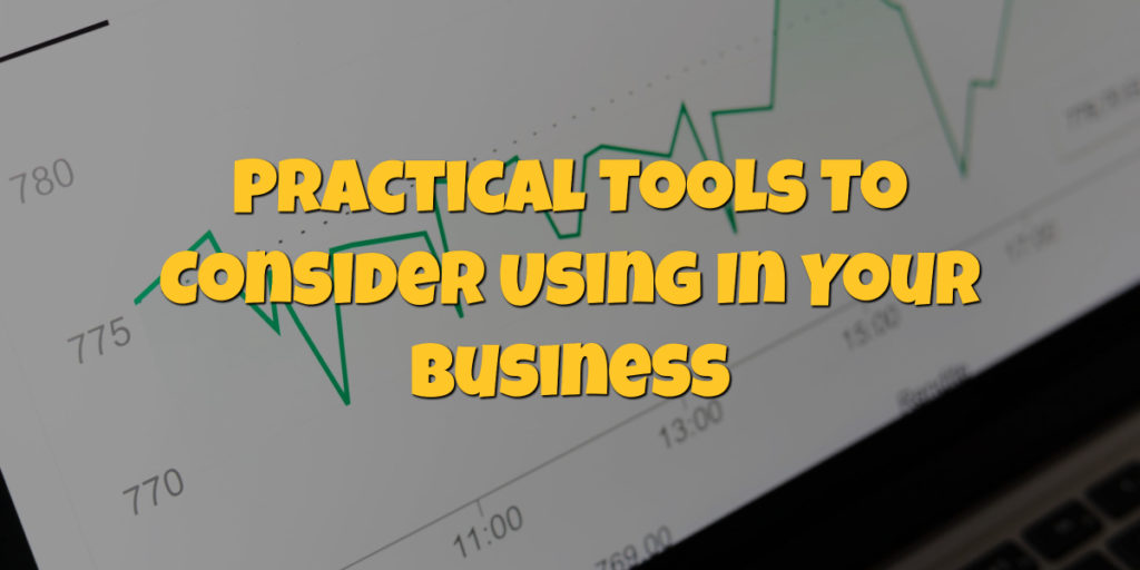 Practical Tools To Consider Using In Your Business