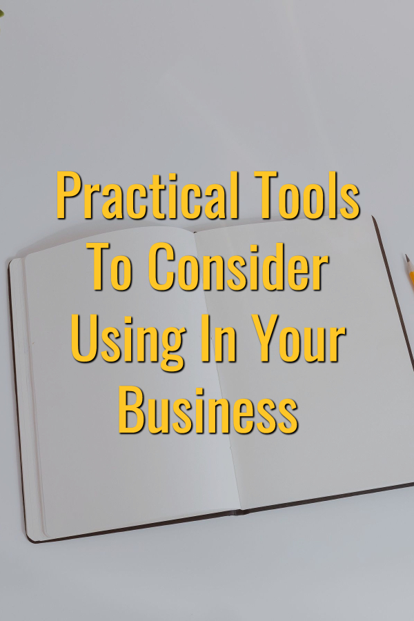 Practical Tools To Consider Using In Your Business