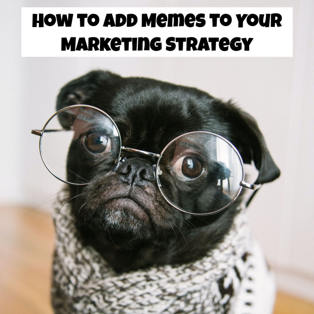 How to Add Memes to Your Marketing Strategy
