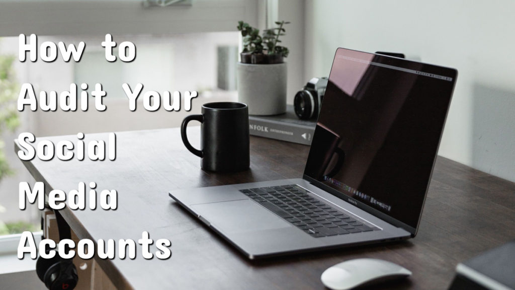 How to Audit Your Social Media Accounts