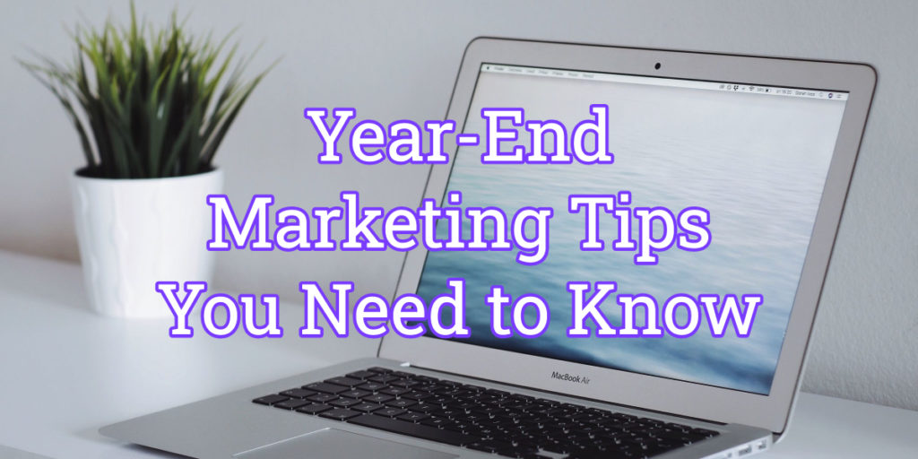 Year-End Marketing Tips You Need to Know