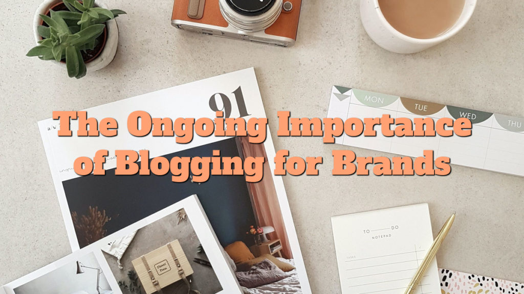 The Ongoing Importance of Blogging for Brands