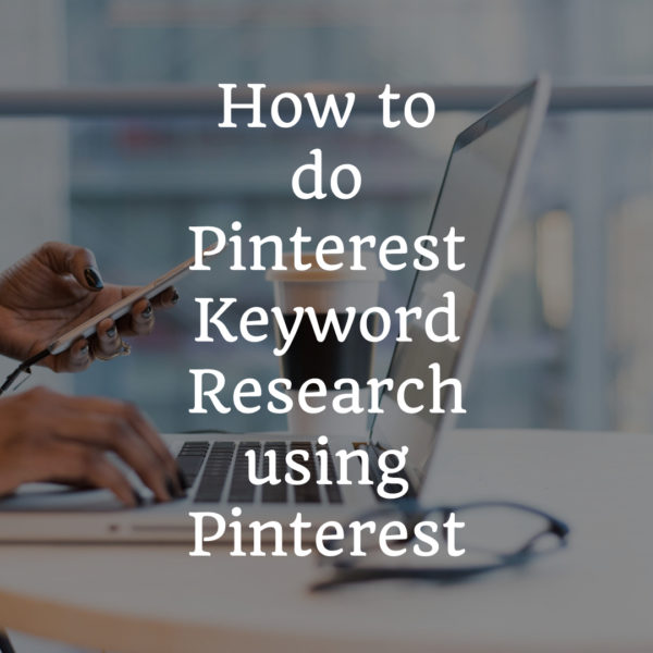 How To Do Pinterest Keyword Research using Pinterest