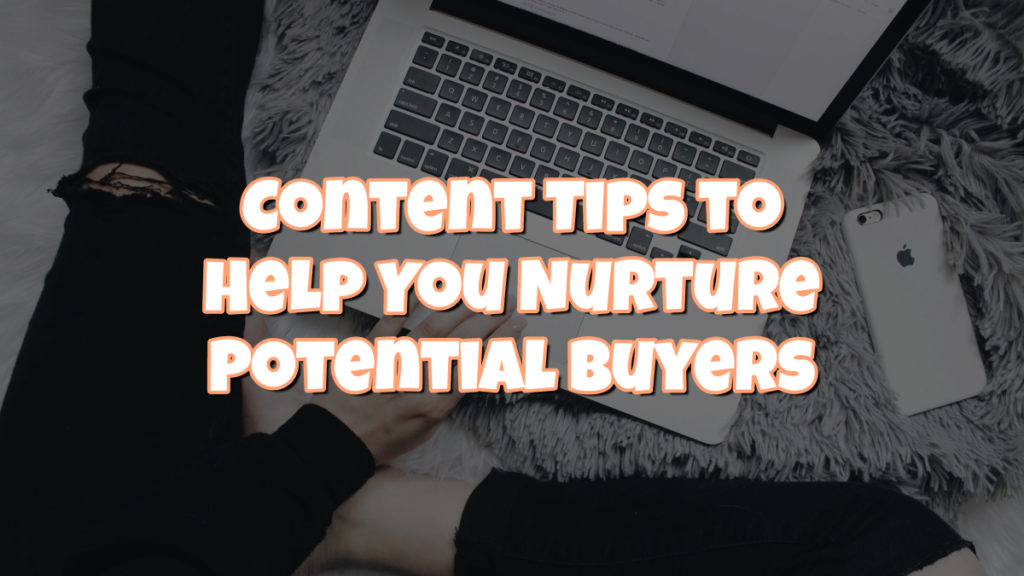 a graphic of a laptop with text overlay stating "content tips to help you nurture potential buyers." 