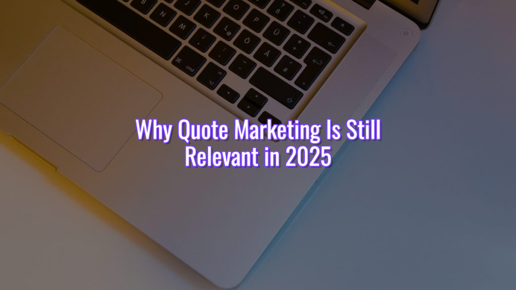 Why Quote Marketing Is Still Relevant in 2025