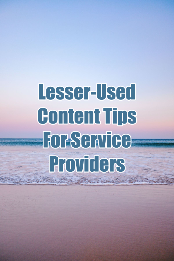 A photo of the ocean with blue and pink pastel skies with text overlay on the graphic stating "lesser-used content tips for service providers." 
