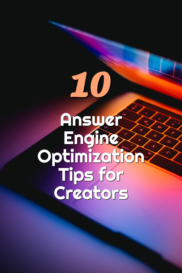 10 Answer Engine Optimization Tips for Creators