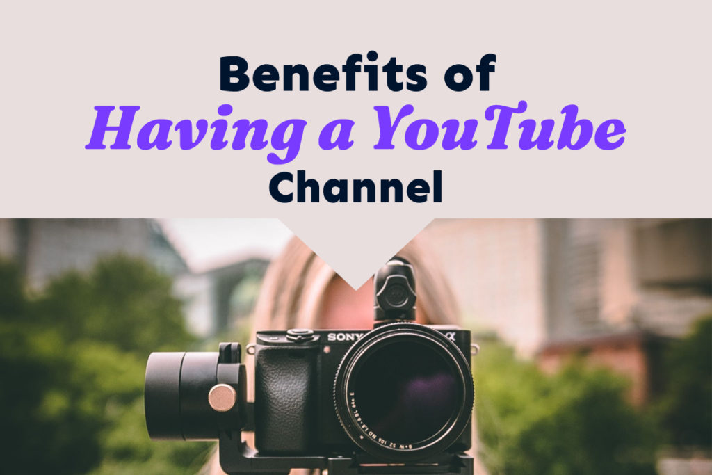 Benefits of having a youtube channel